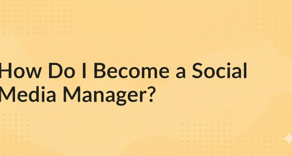how do i become a social media manager